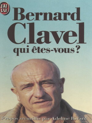 cover image of Bernard Clavel, qui êtes-vous ?